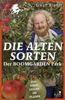 Eckart Brandt Die alten Sorten Der Boomgarden Park. Neue Tipps für den Hausgarten. Äpfel, Birnen, Kirschen und Pflaumen