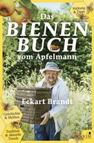 Eckart Brandt Das Bienenbuch vom Apfelmann Geschichte & Mythos | Tradition & aktuelle Trends | Haltung & Tipps